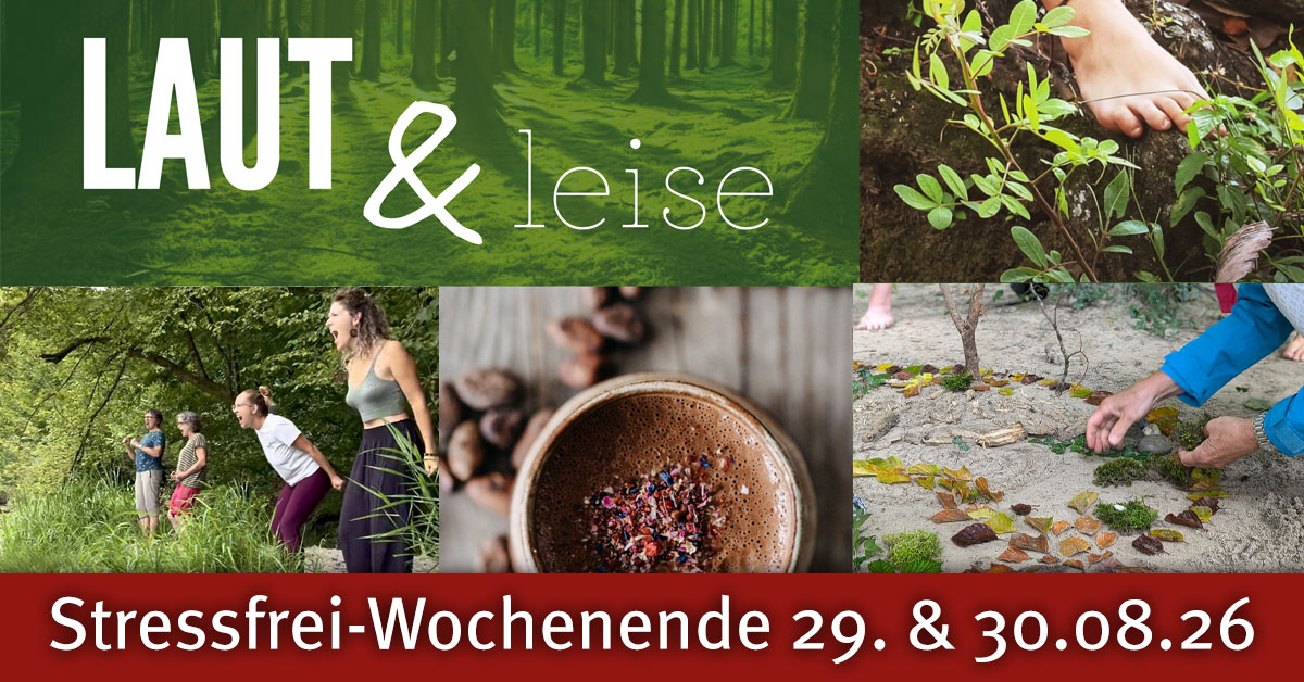 29. & 30. August 2026: Stressfrei-Wochenende «LAUT & leise»